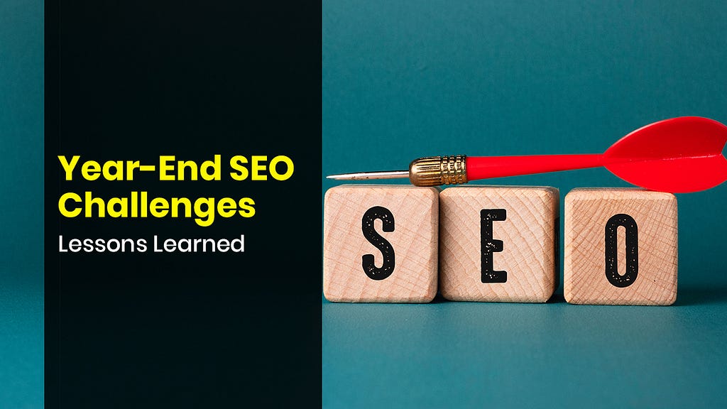 Year-End SEO Challenges: Lessons Learned
