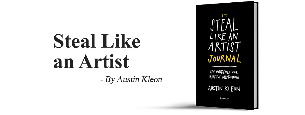 Steal Like an Artist by Austin Kleon. Books to unlock creativity.