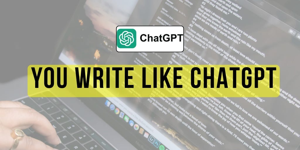 You Don’t Need to Use ChatGPT to Write Like It
