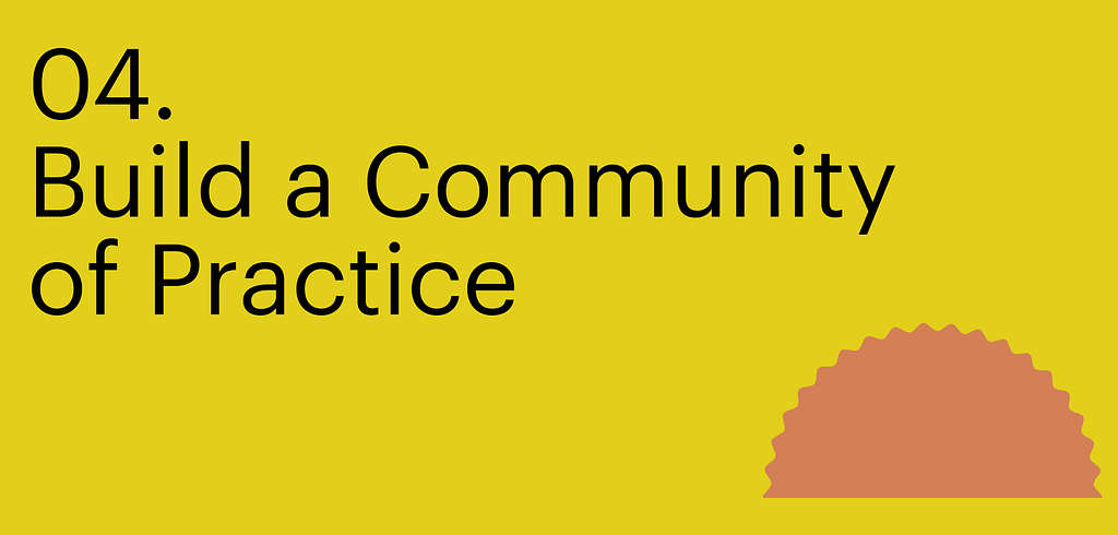 Principle four. Build a Community of Practice