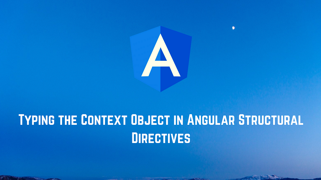 Typing the Context Object in Angular Structural Directives