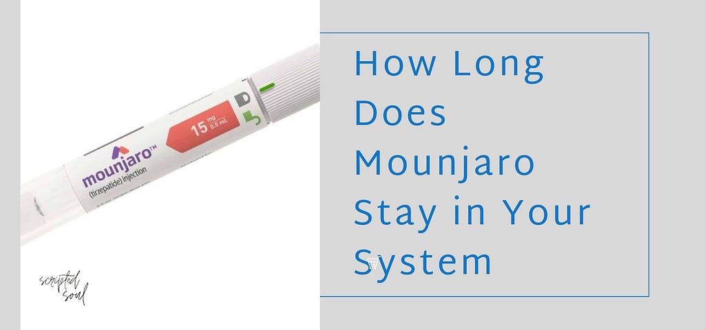 how long does mounjaro stay in your system