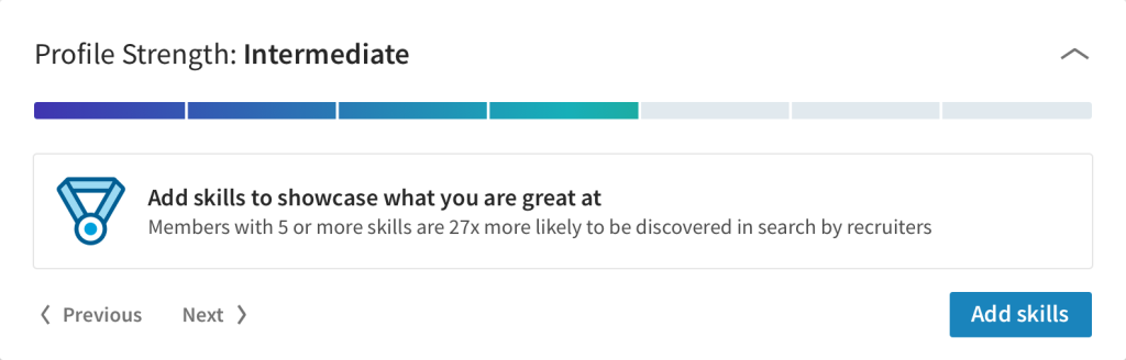 A LinkedIn profile completion bar showing the current strength as “Intermediate.” It encourages the user to add skills to increase their profile strength and improve their discoverability by recruiters.