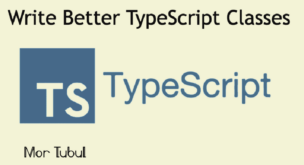 Write Better TypeScript Classes