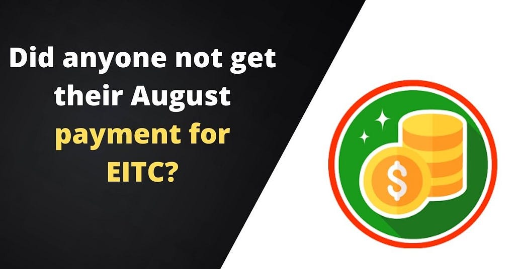 Did anyone not get their August payment for EITC?