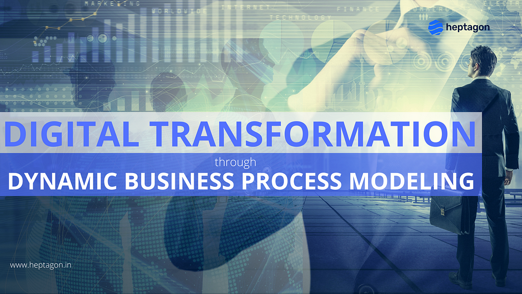 Digital Transformation through dynamic business processes modelling