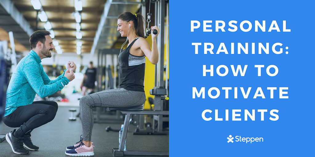 steppen-personal-training-how-to-motivate-clients