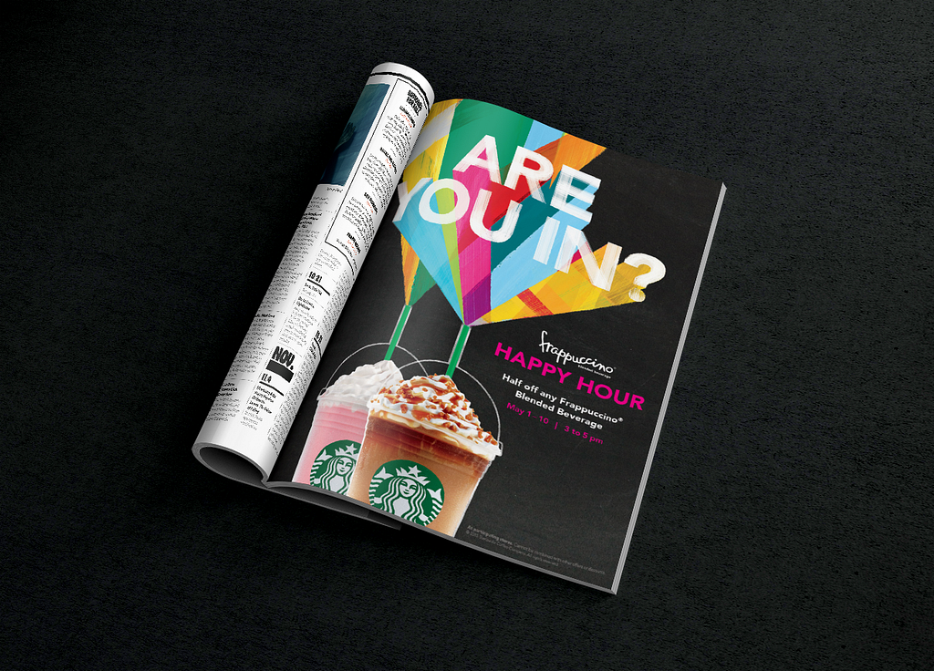 Starbucks Frappuccino ad in a magazine asking “Are You In?” advertising Frappuccino Happy Hour.