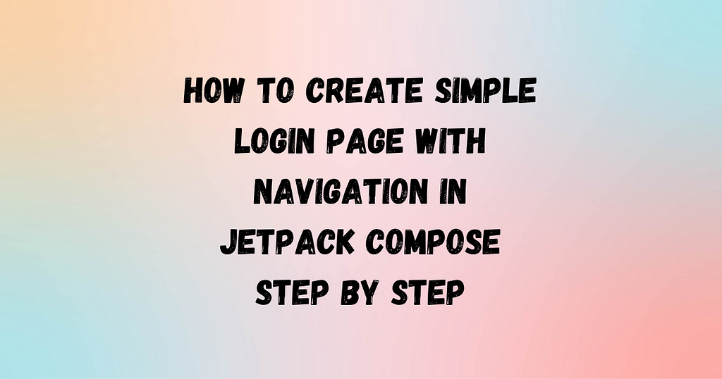 Jetpack Compose Login Screen Example