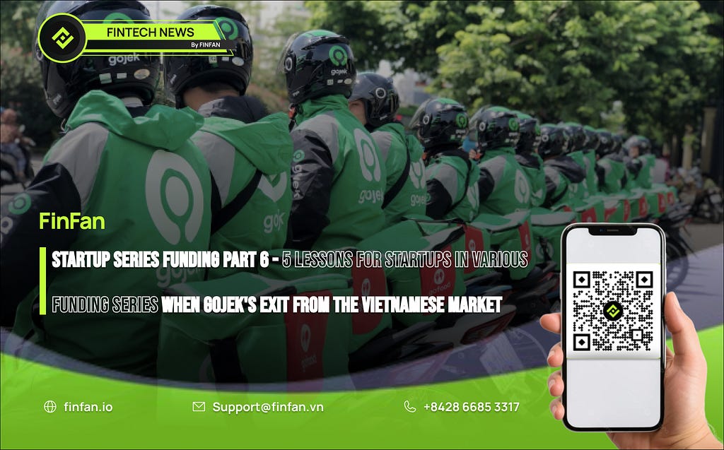 Startup Series Funding Part 6–5 Lessons for Startups in Various Funding Series as Gojek exits from the Vietnamese Market