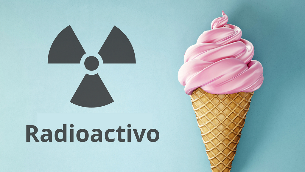 Un helado de color rosa. Una imagen de radiación, y abajo dice: radioactivo.