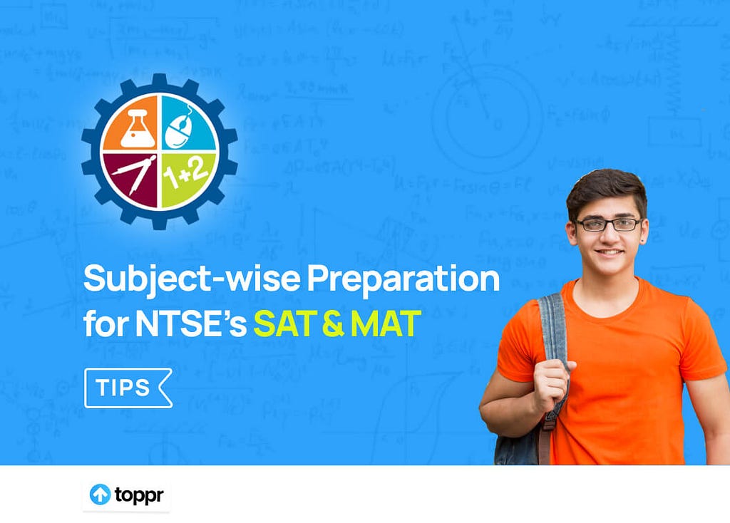 Subject-wise Preparation Tips for NTSE’s SAT & MAT