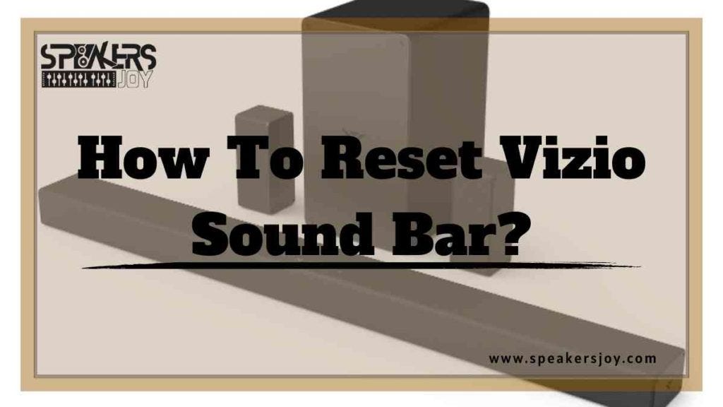 How To Reset Vizio Sound Bar? Full Guide