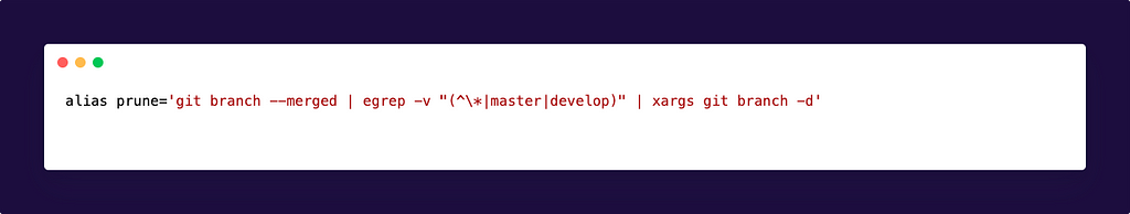 picture of alias shortcut: alias prune=’git branch — merged | egrep -v “(^\*|master|develop)” | xargs git branch -d’