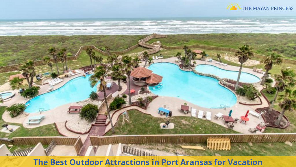 The Best Outdoor Attractions in Port Aransas for Vacation