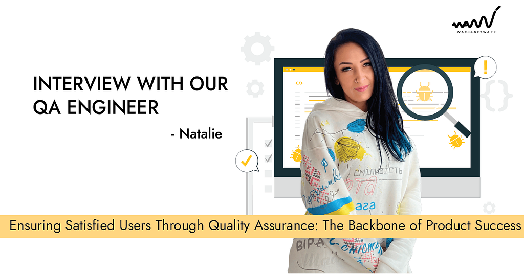 Ensuring Satisfied Users Through Quality Assurance: The Backbone of Product Success