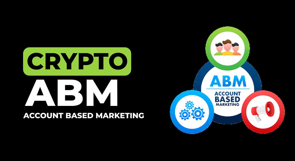 Crypto Account-Based Marketing (ABM) — The Complete Guide