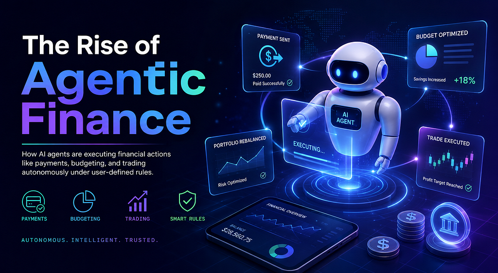 The Rise of Agentic Finance: When AI Starts Acting on Your Money