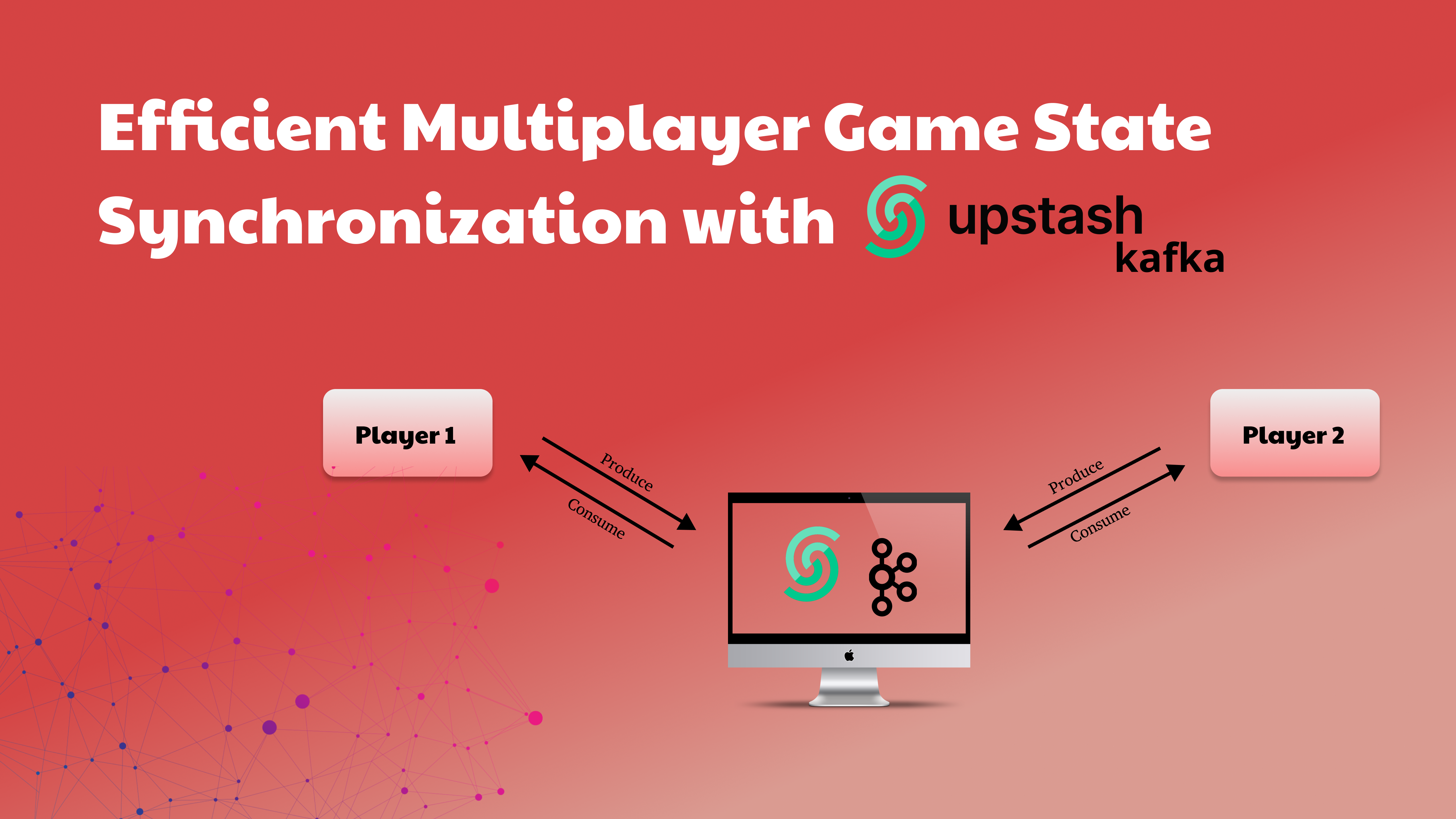 Efficient Multiplayer Game State Synchronization with Upstash Kafka and Node.js