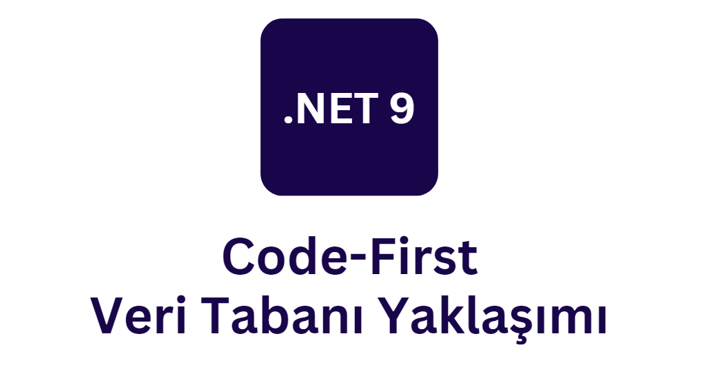 .Net 9 ile Code-First Veri Tabanı Tasarımı!