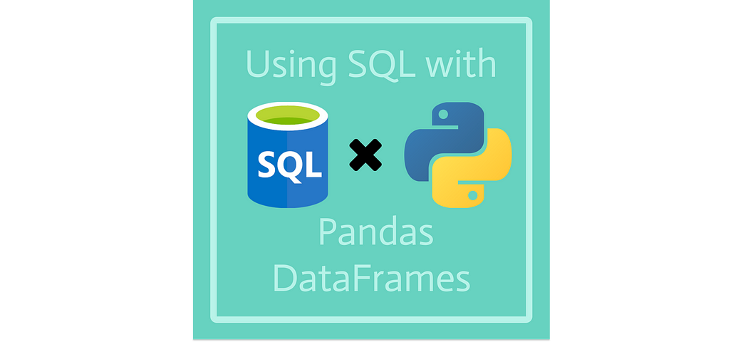 Self-made image. Using SQL with pandas DataFrames.