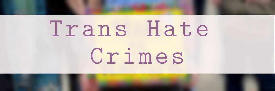 Trans Hate Crimes