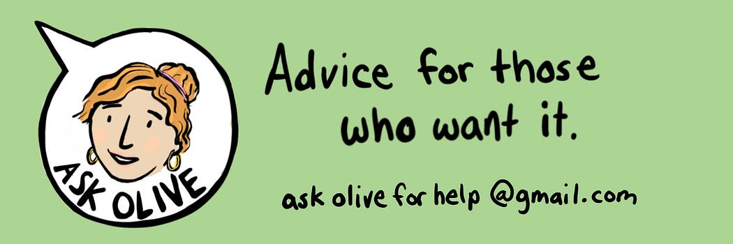 Ask Olive: Advice for Those Who Want It