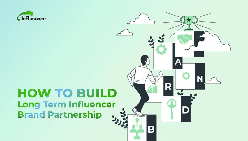 How to Build Long-Term Influencer-Brand Partnerships