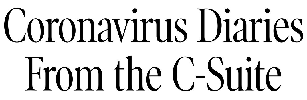 Coronavirus Diaries From the C-Suite