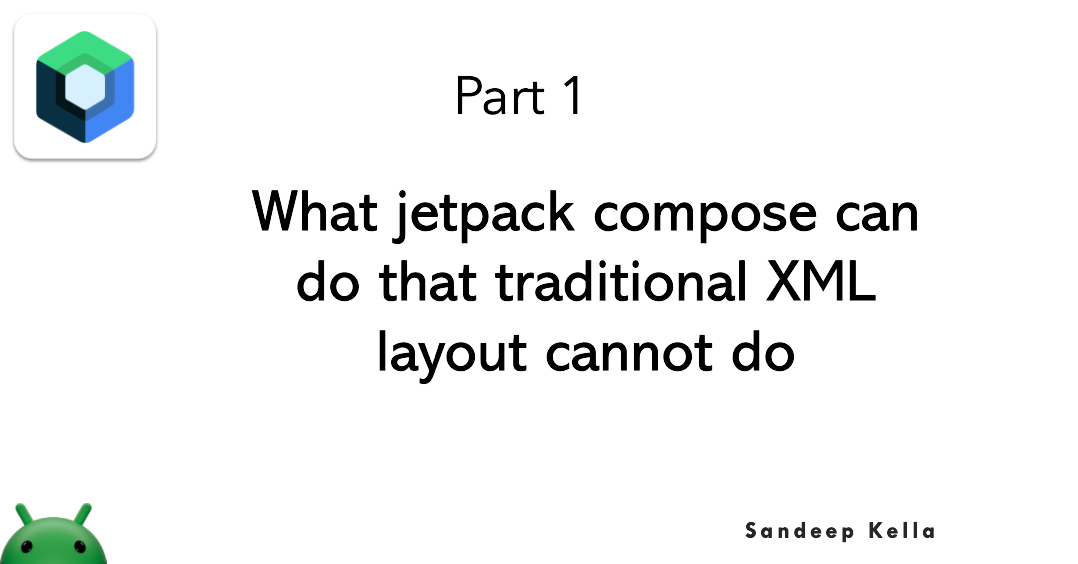What jetpack compose can do that traditional XML layout cannot do Part 1