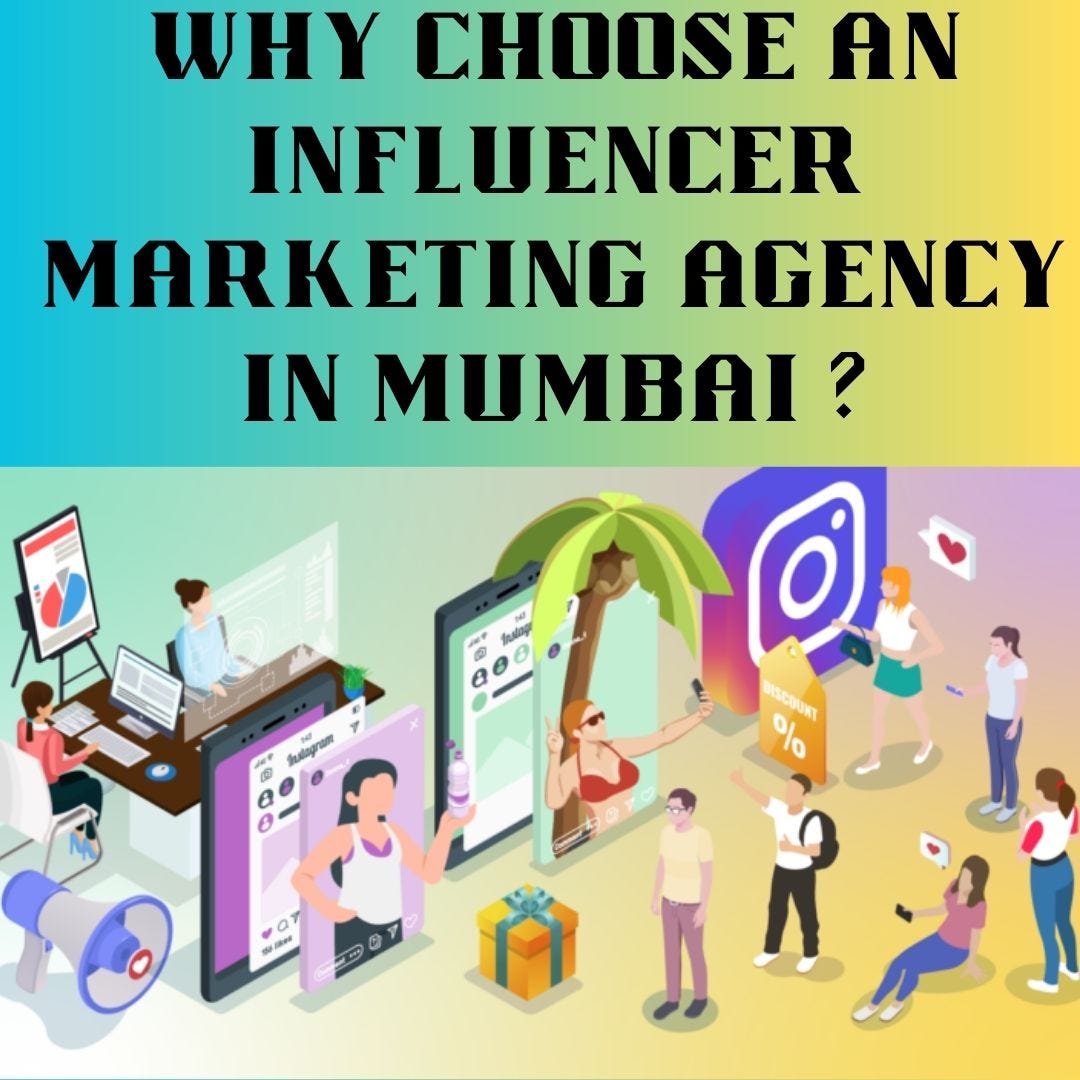 Why Choose an Influencer Marketing Agency in Mumbai ?