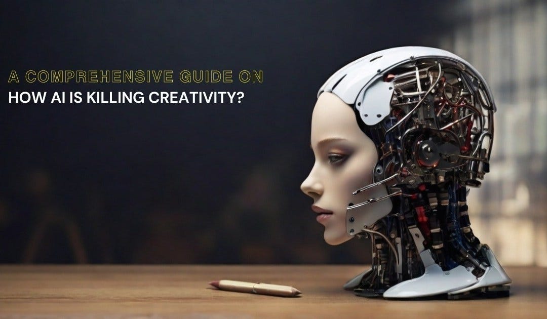 A Comprehensive Guide on How AI is Killing Creativity?