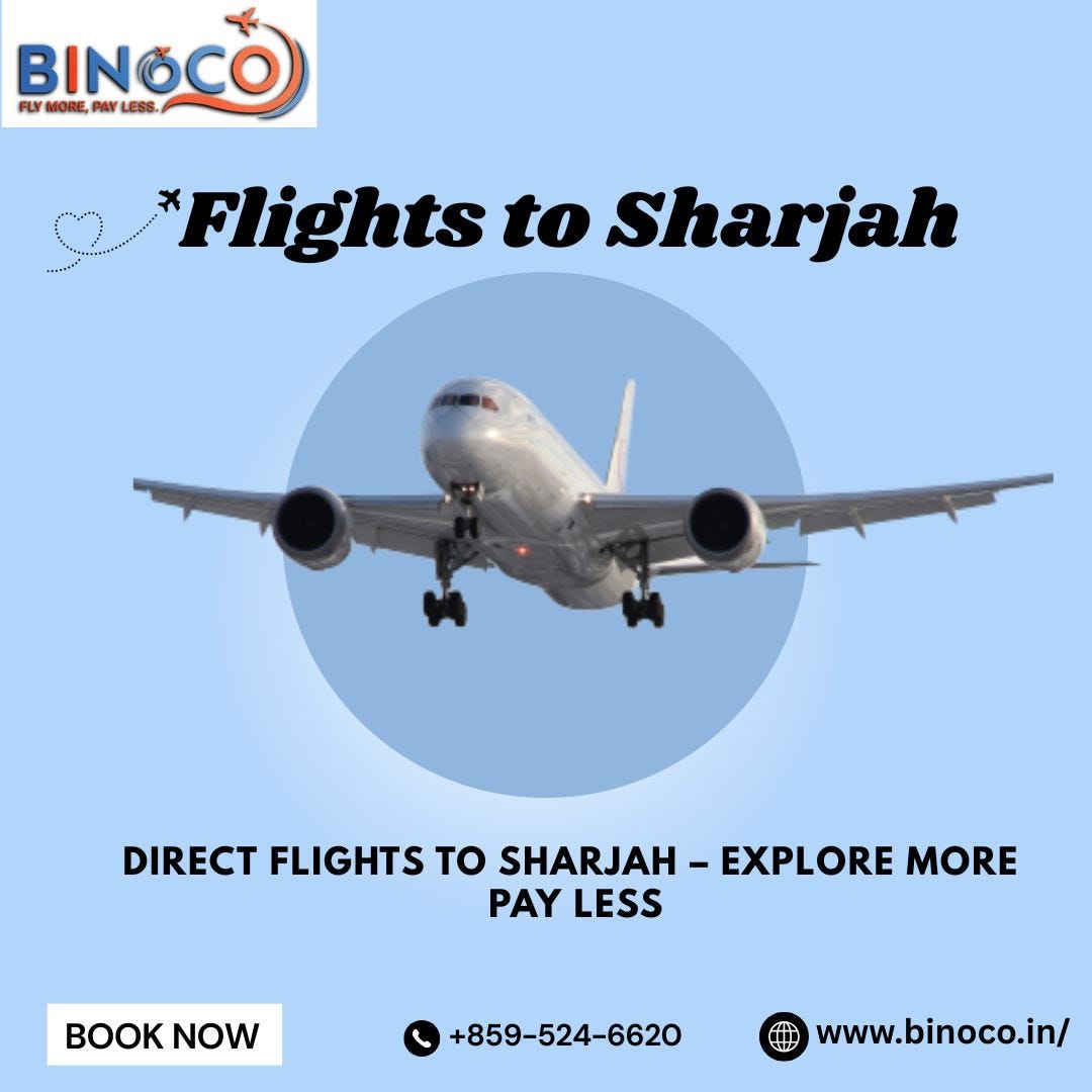 Flights to Sharjah: A Gateway to the Heart of the UAE