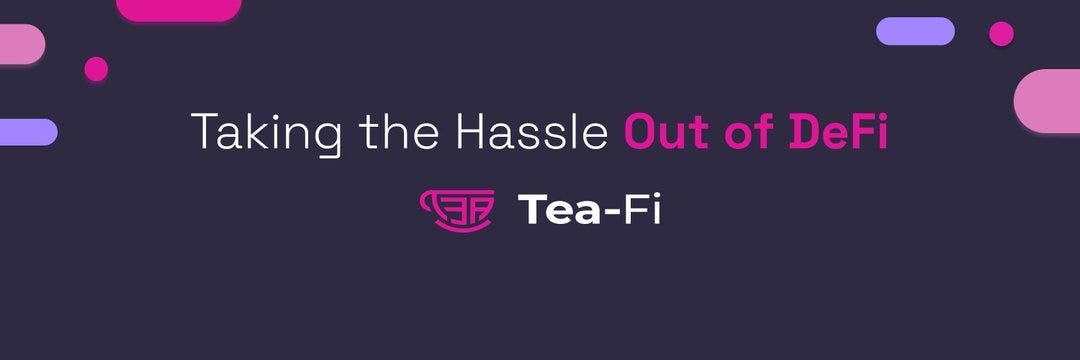 Comprehensive breakdown of TeaFi — Tea-Fi