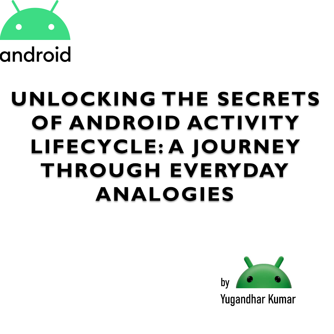 Unlocking the Secrets of Android Activity Lifecycle: A Journey Through Everyday Analogies