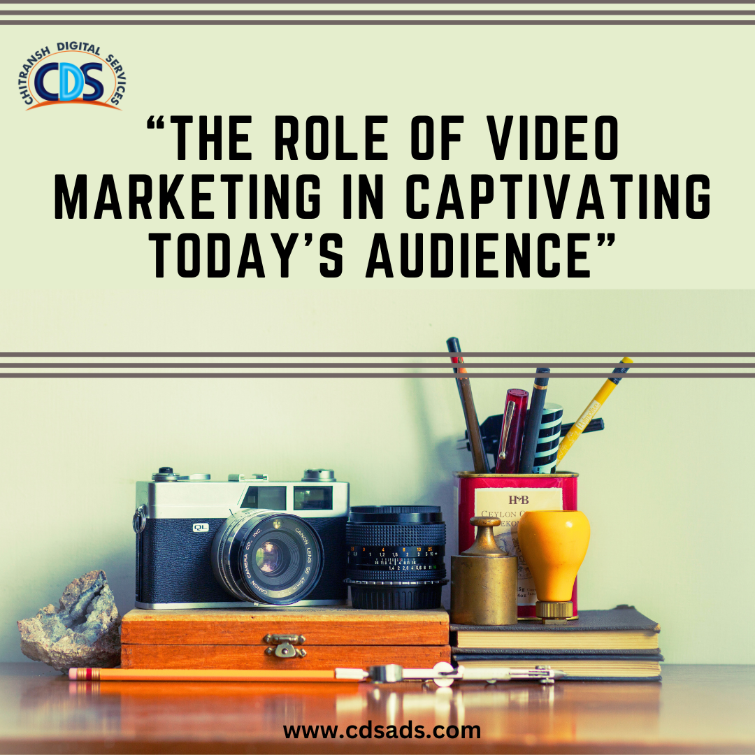 “The Role of Video Marketing in Captivating Today’s Audience”
