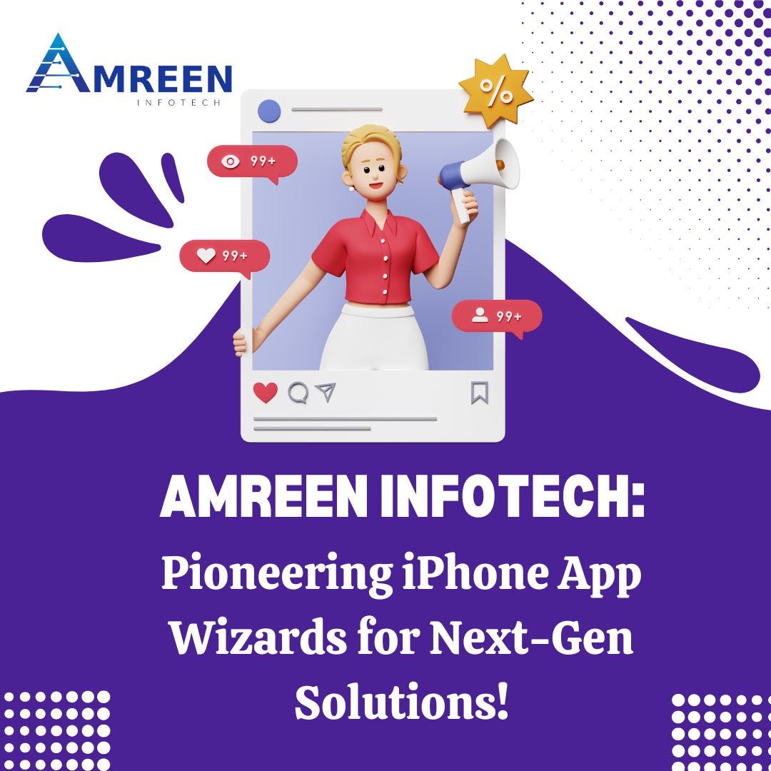 Amreen Infotech: Pioneering iPhone App Wizards for Next-Gen Solutions!