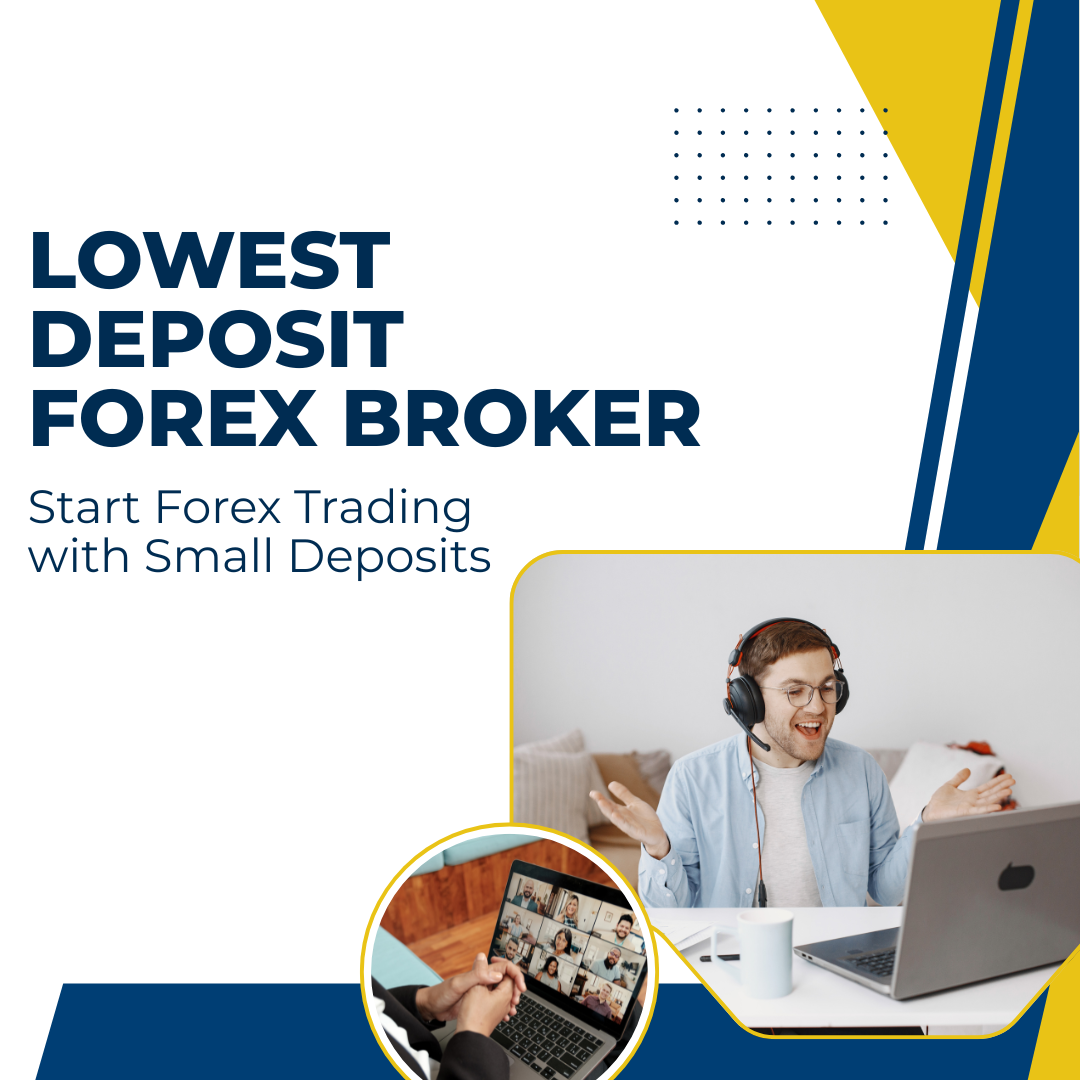 Lowest Deposit Forex Broker: Start Forex Trading with Small Deposits