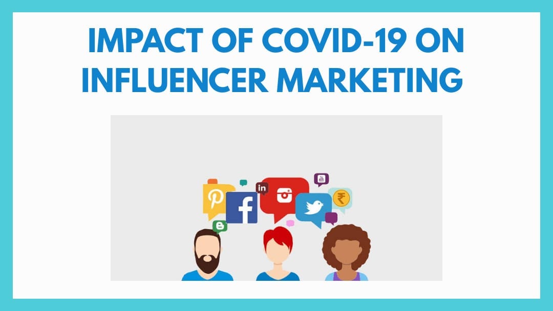 How COVID-19 has Impacted Influencer Marketing