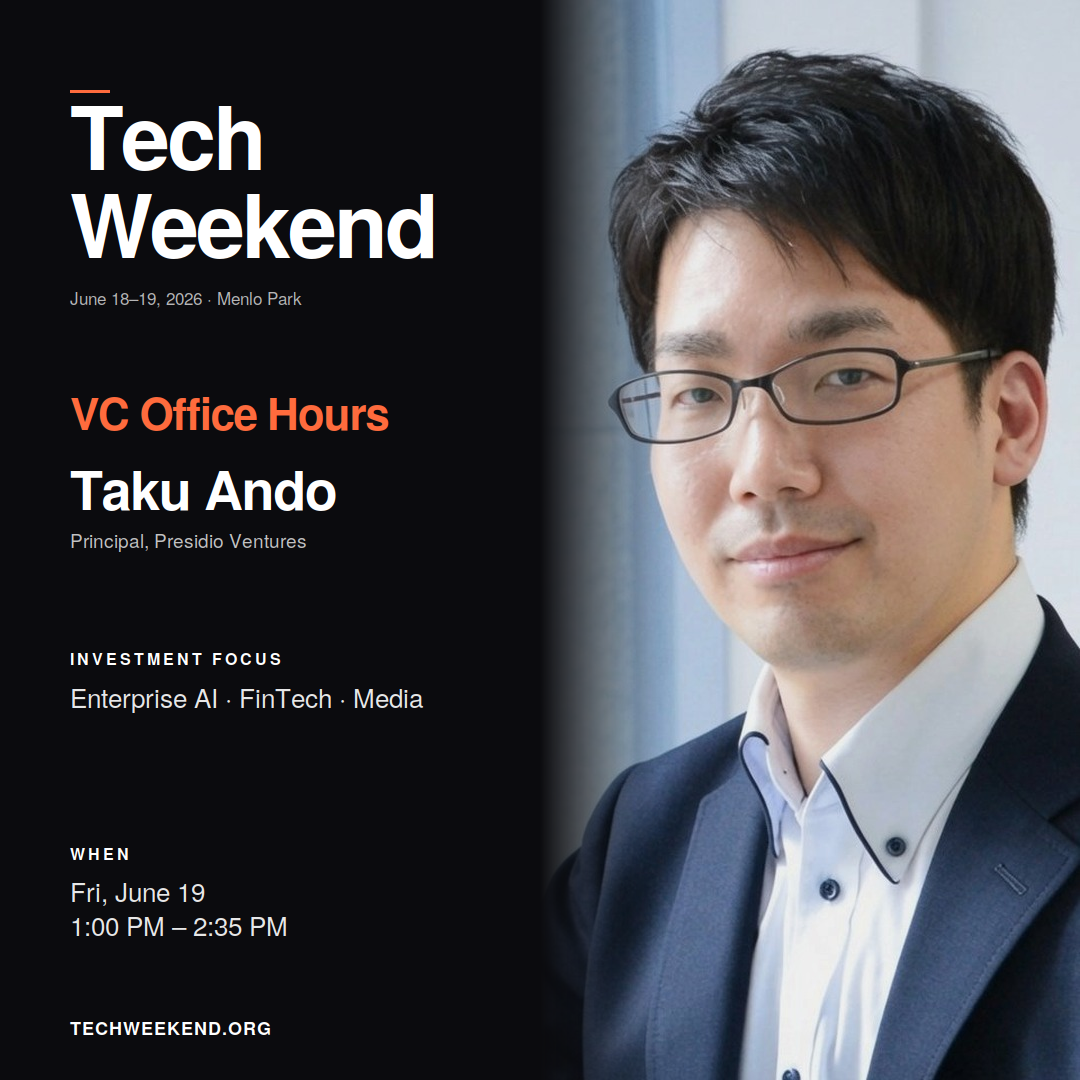 Coming up at Tech Weekend June 2026 | VC Office hours with: Taku Ando, Principal at Presidio…
