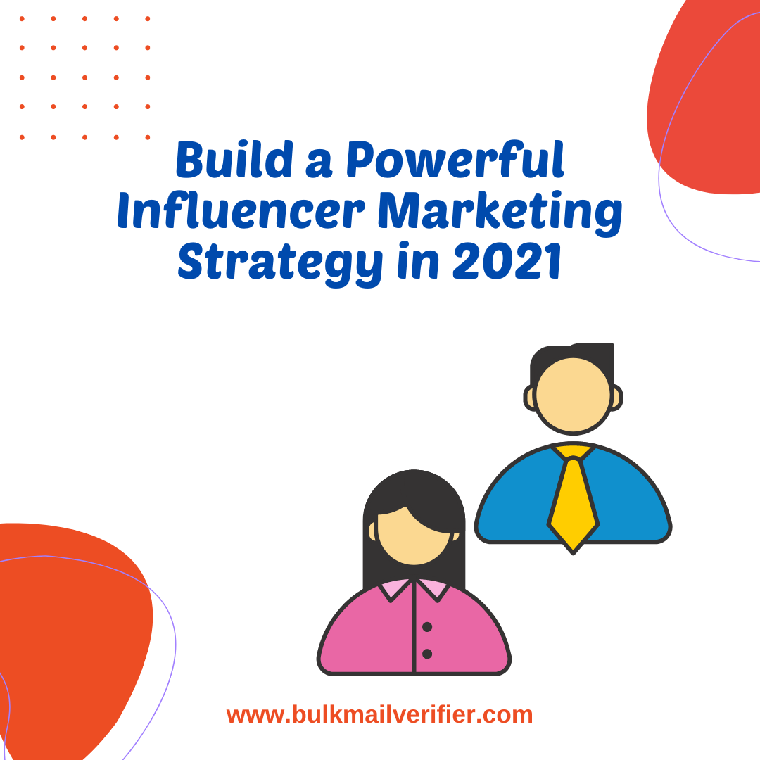 Build a Powerful Influencer Marketing Strategy in 2021