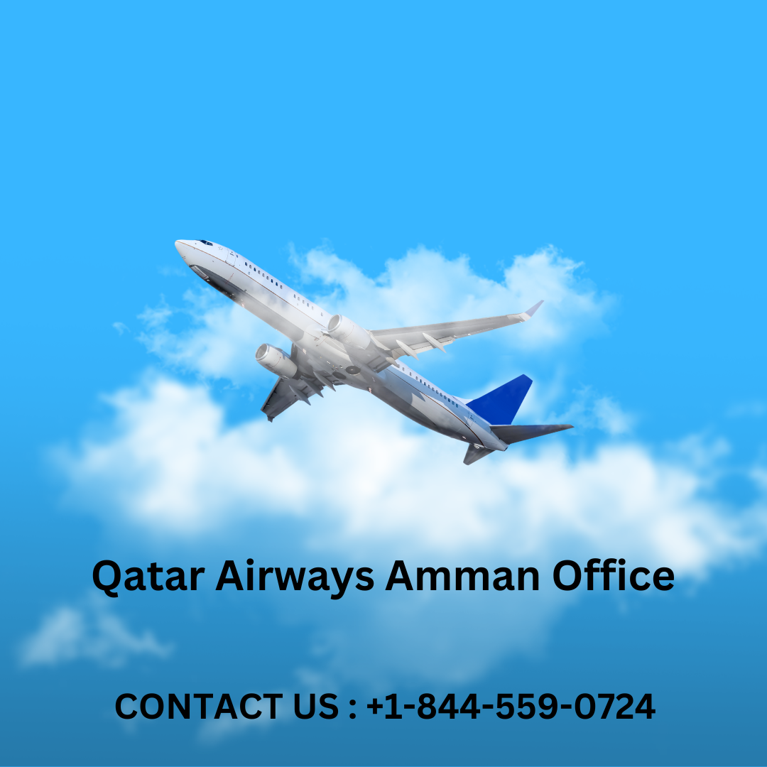 Qatar Airways Amman Office : +1–844–559–0724