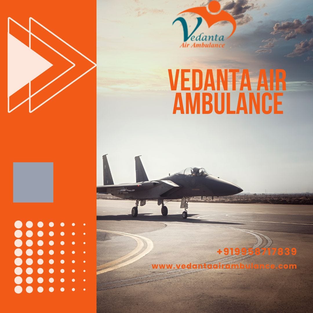 Vedanta Air Ambulance is a Reliable Medical Transportation Company