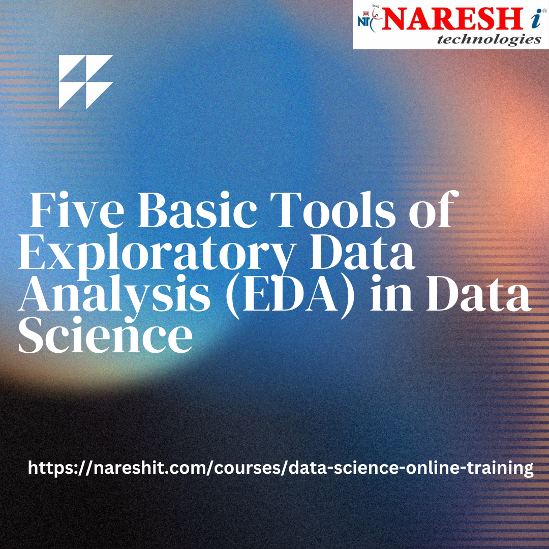 Five Basic Tools of Exploratory Data Analysis (EDA) in Data Science