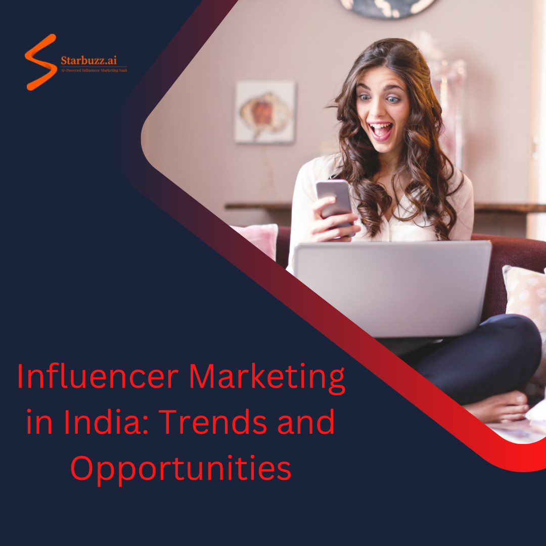 Influencer Marketing in India: Trends and Opportunities