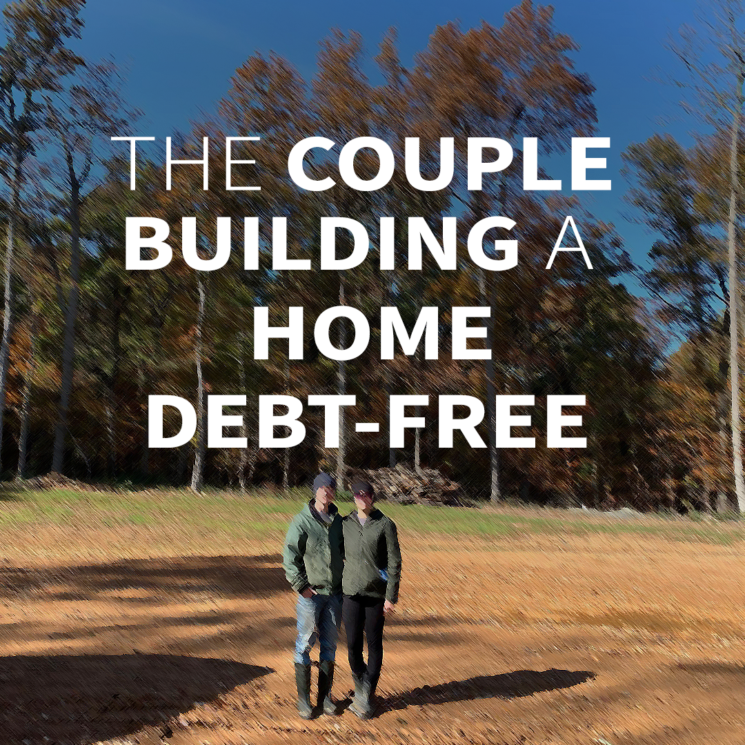 The Couple Building a Home Debt-Free