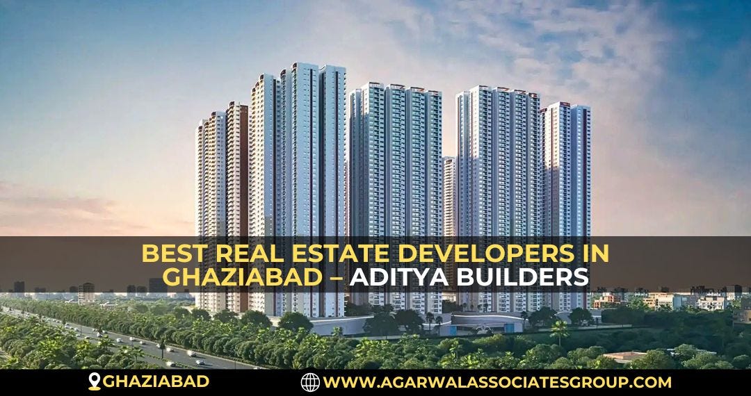 Best Real Estate Developers in Ghaziabad — Aditya Builders