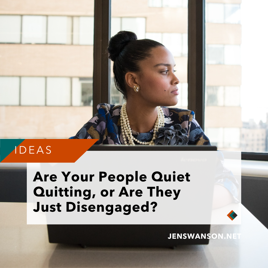 Are Your People Quiet Quitting, or Are They Just Disengaged?