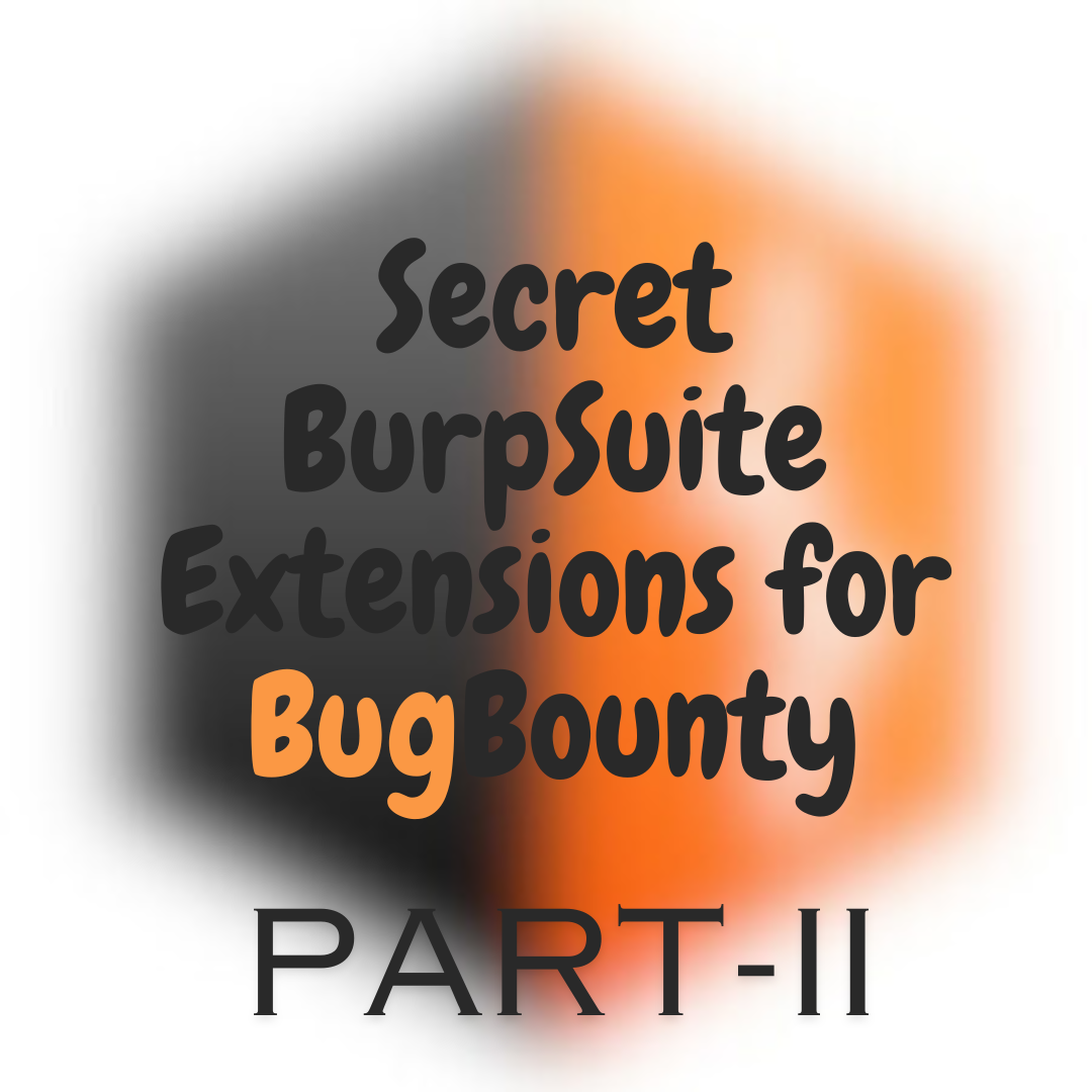 Secret BurpSuite Extension For BugBounty~ Part-2