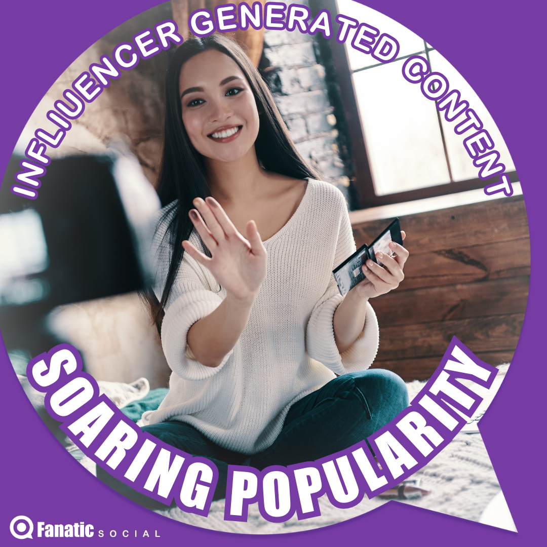 Influencer-Generated Content: Soaring Popularity